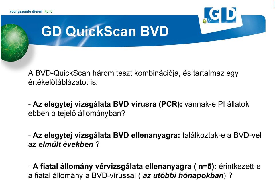 - Az elegytej vizsgálata BVD ellenanyagra: találkoztak-e a BVD-vel az elmúlt években?