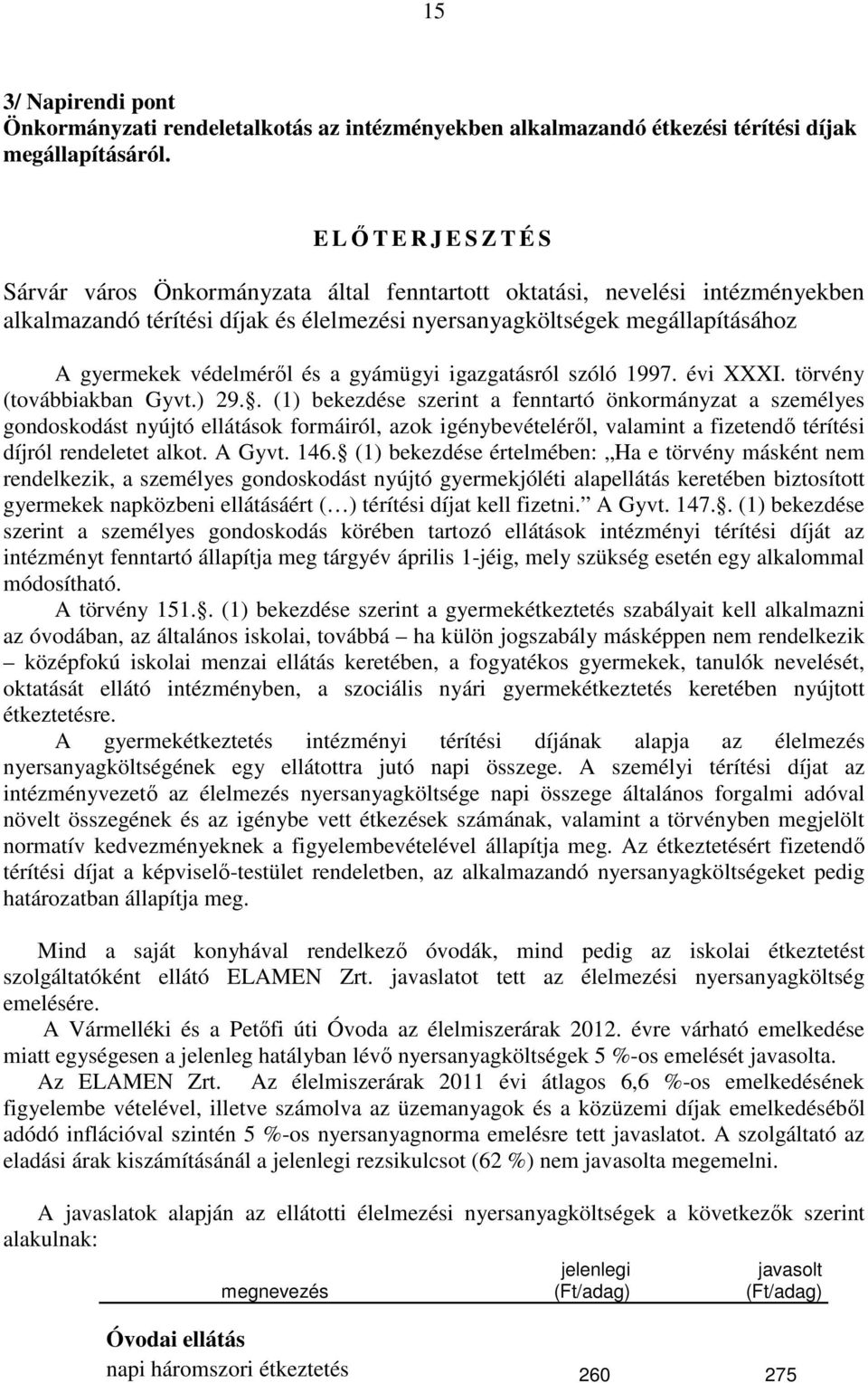 a gyámügyi igazgatásról szóló 1997. évi XXXI. törvény (továbbiakban Gyvt.) 29.