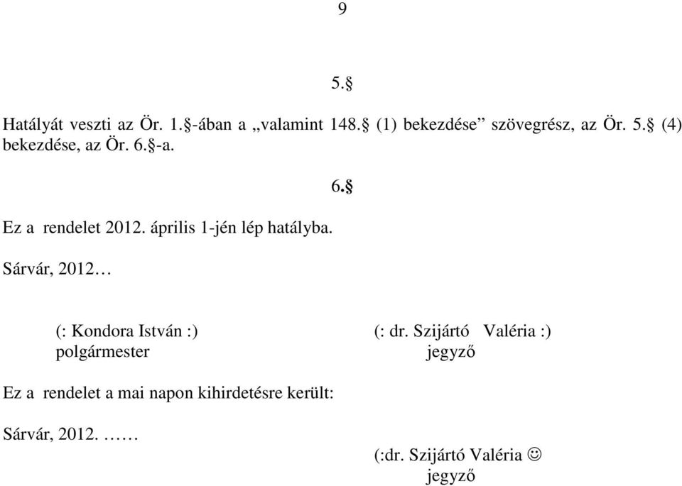 Sárvár, 2012 6. (: Kondora István :) (: dr.