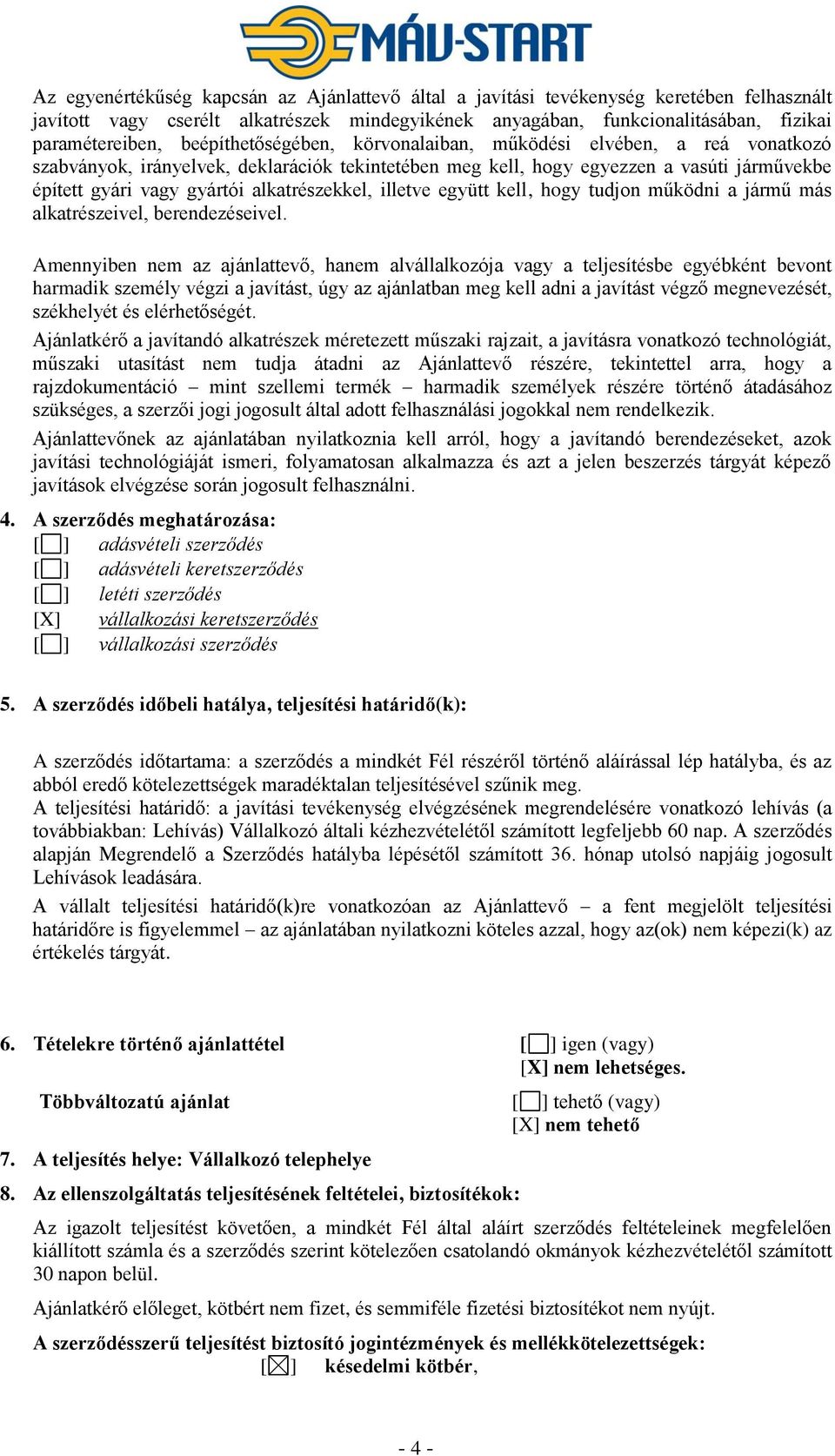 alkatrészekkel, illetve együtt kell, hogy tudjon működni a jármű más alkatrészeivel, berendezéseivel.