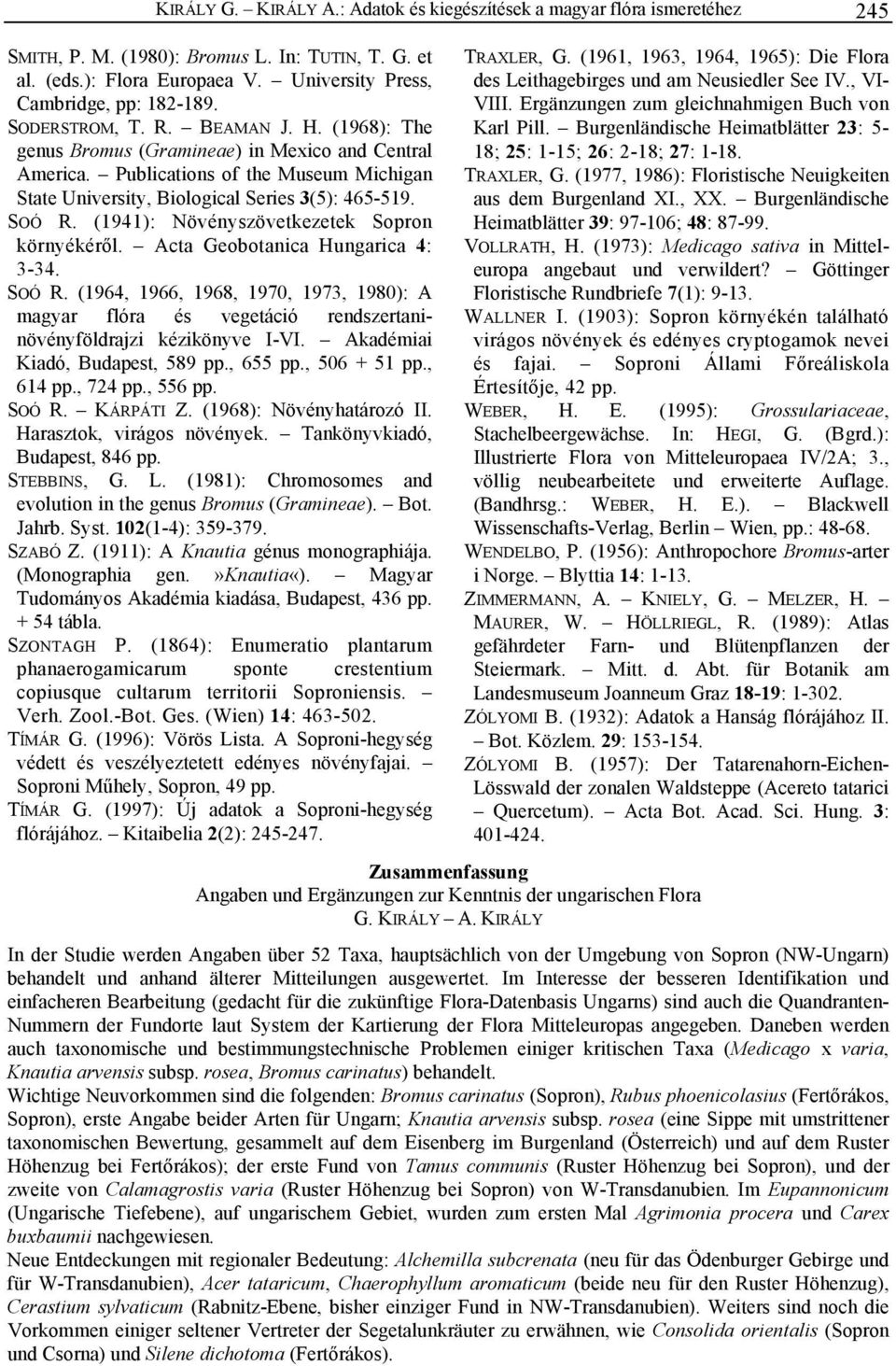 (1941): Növényszövetkezetek Sopron környékéről. Acta Geobotanica Hungarica 4: 3-34. SOÓ R.