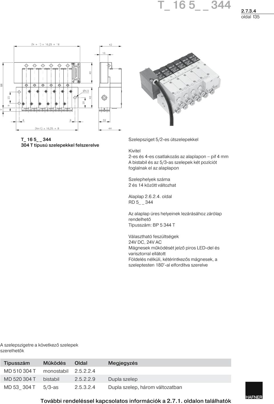 4 oldal 135 4 304 T típusú szelepekkel felszerelve Szelepsziget 5/2-es útszelepekkel 2-es és 4-es csatlakozás az alaplapon pif 4 mm A és az 5/3-as