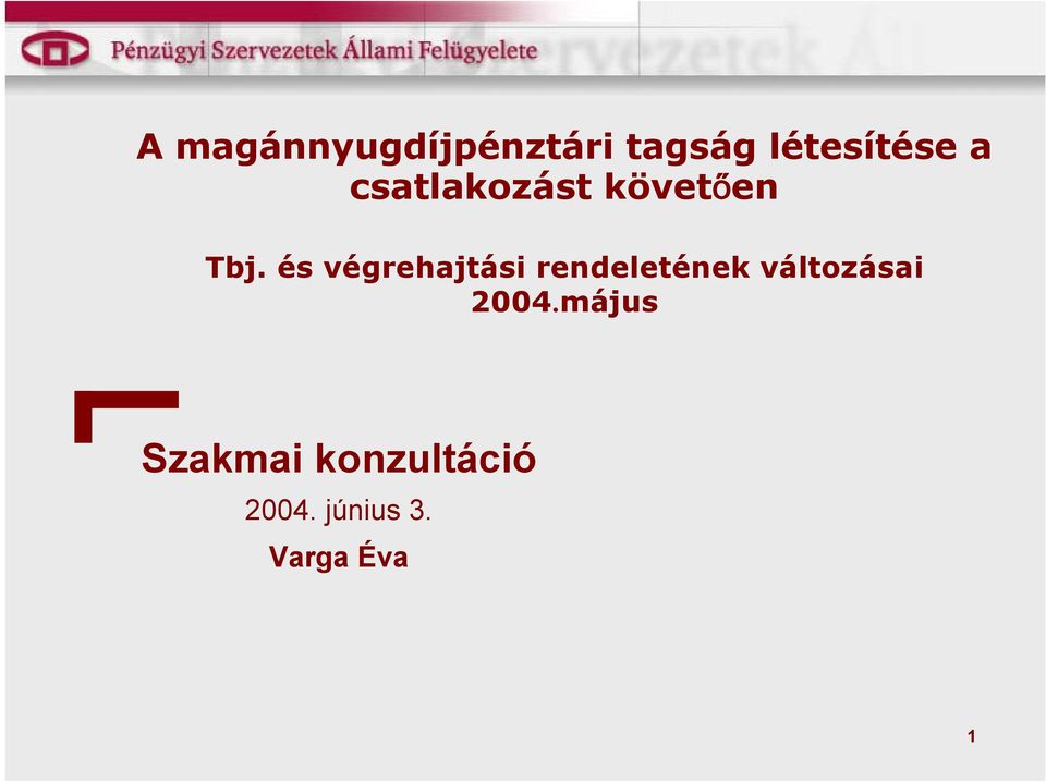 és végrehajtási rendeletének változásai