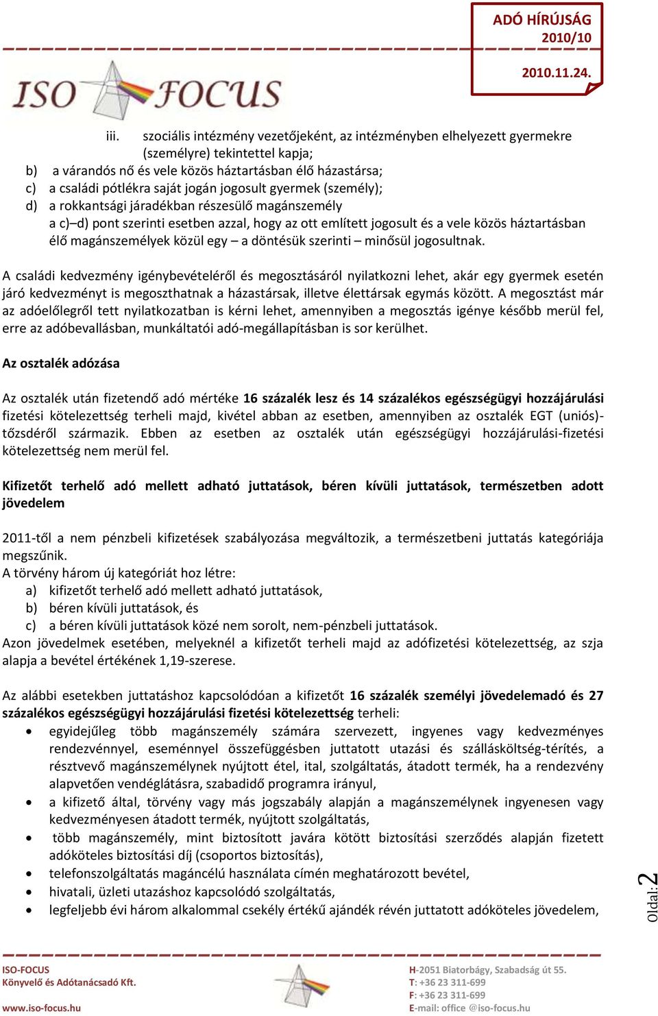 jogosult gyermek (személy); d) a rokkantsági járadékban részesülő magánszemély a c) d) pont szerinti esetben azzal, hogy az ott említett jogosult és a vele közös háztartásban élő magánszemélyek közül