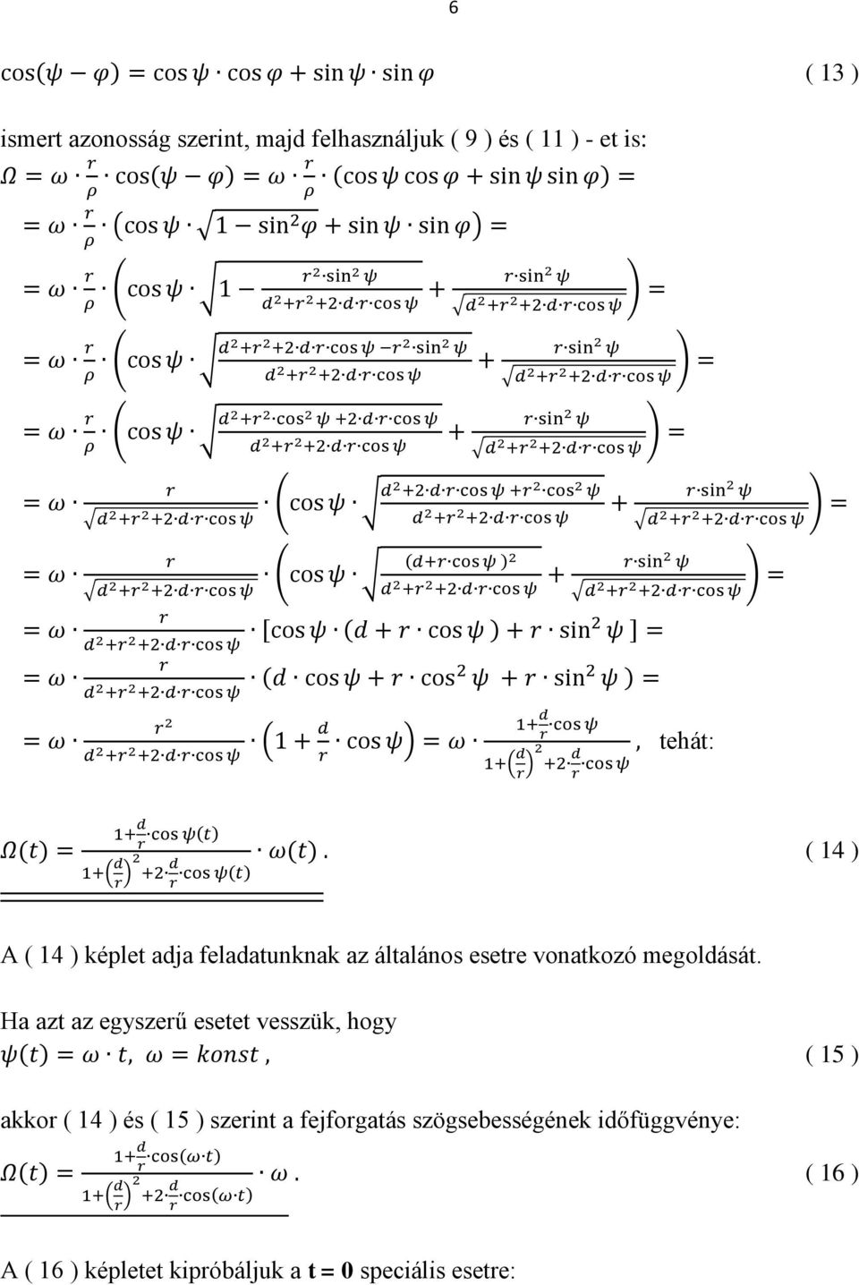 Ha azt az egyszerű esetet vesszük, hogy ( 15 ) akkor ( 14 ) és ( 15 ) szerint a