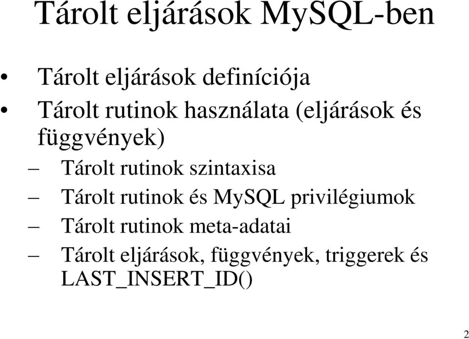 szintaxisa Tárolt rutinok és MySQL privilégiumok Tárolt rutinok