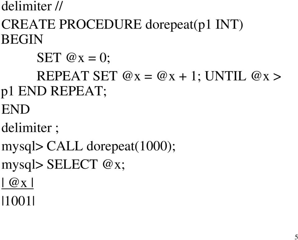 UNTIL @x > p1 END REPEAT; END delimiter ;