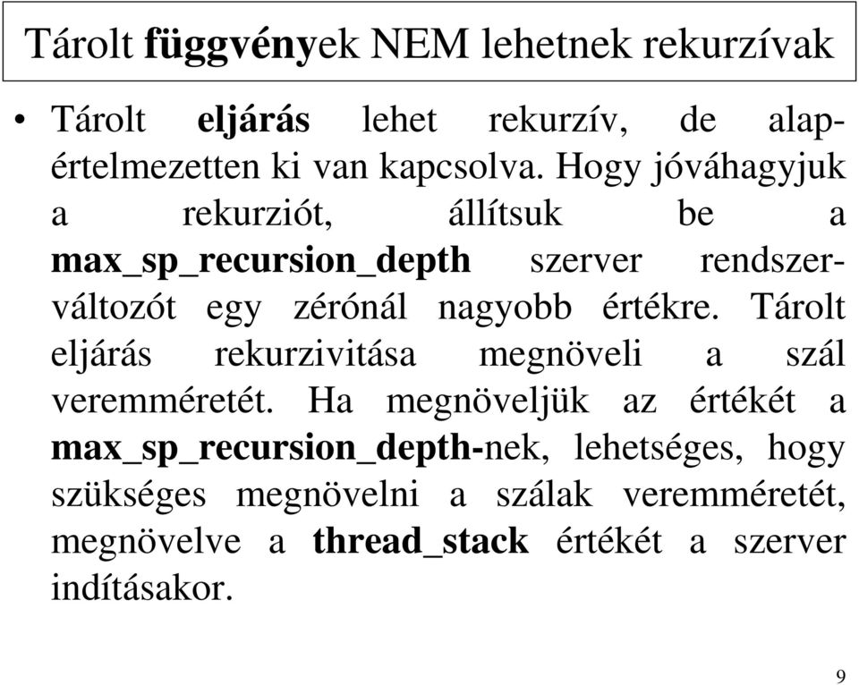 értékre. Tárolt eljárás rekurzivitása megnöveli a szál veremméretét.