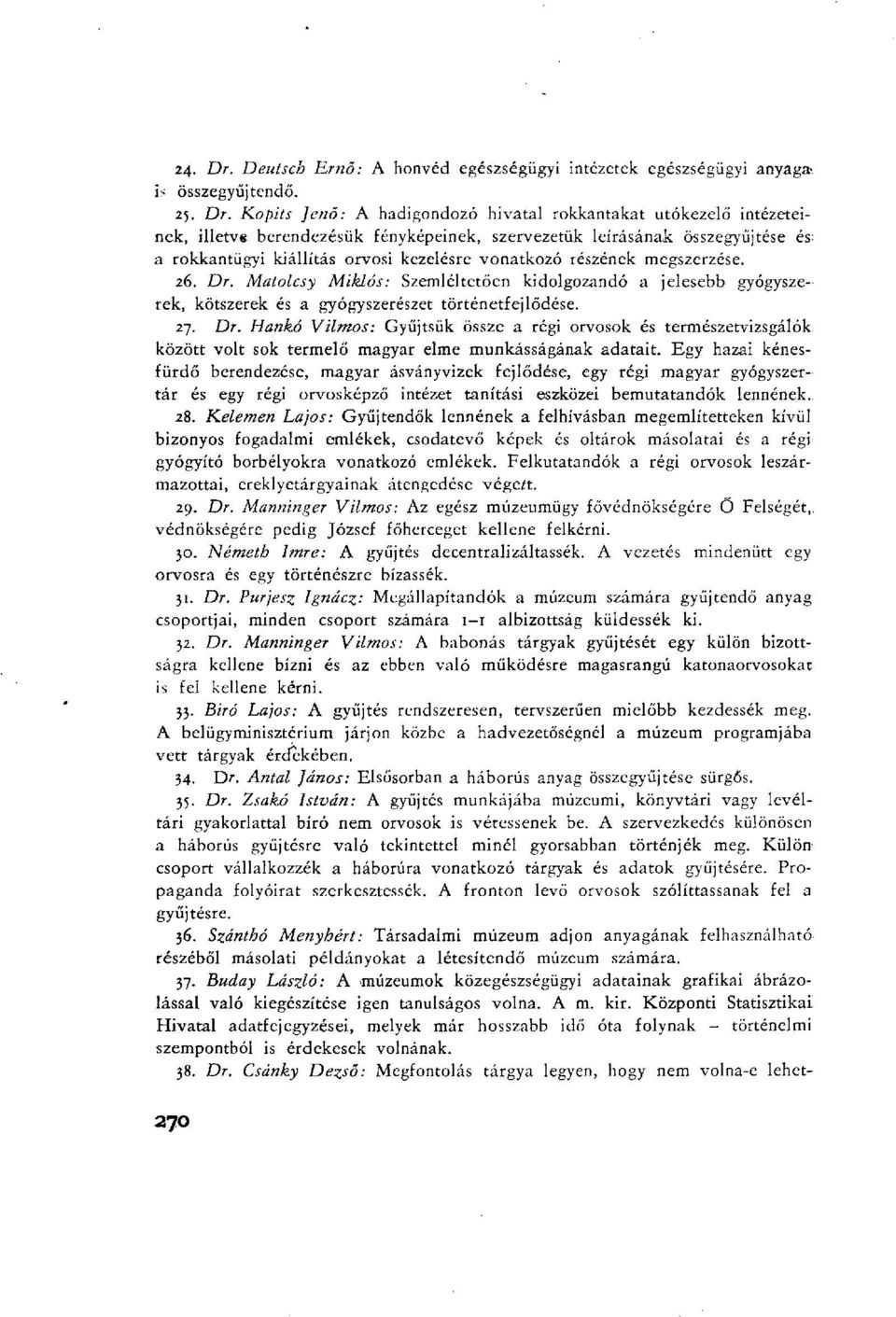 Ko pits Jenő: A hadigondozó hivatal rokkantakat utókezelő intézeteinek, illetve berendezésük fényképeinek, szervezetük leírásának összegyűjtése és: a rokkantügyi kiállítás orvosi kezelésre vonatkozó