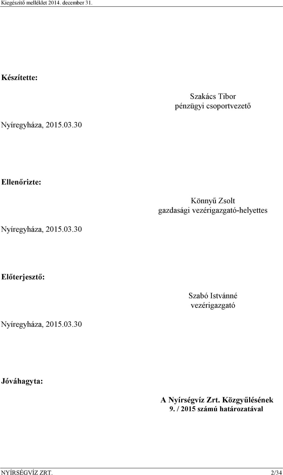 30 Ellenőrizte: Könnyű Zsolt gazdasági vezérigazgató-helyettes Nyíregyháza, 2015.03.