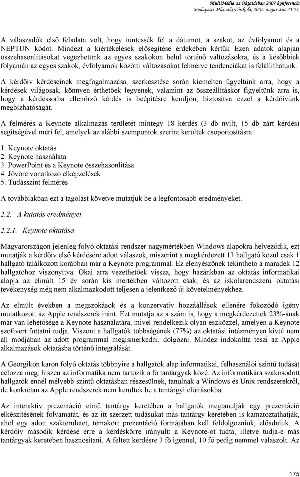 évfolyamok közötti változásokat felmérve tendenciákat is felállíthatunk.
