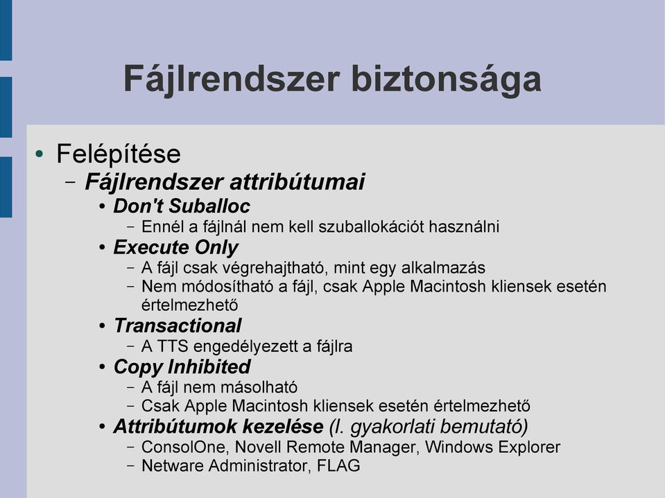 Transactional A TTS engedélyezett a fájlra Copy Inhibited A fájl nem másolható Csak Apple Macintosh kliensek esetén