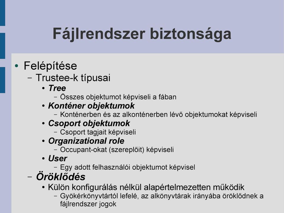Occupant-okat (szereplőit) képviseli User Egy adott felhasználói objektumot képvisel Öröklődés Külön