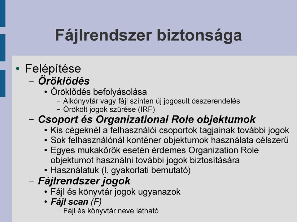 objektumok használata célszerű Egyes mukakörök esetén érdemes Organization Role objektumot használni további jogok