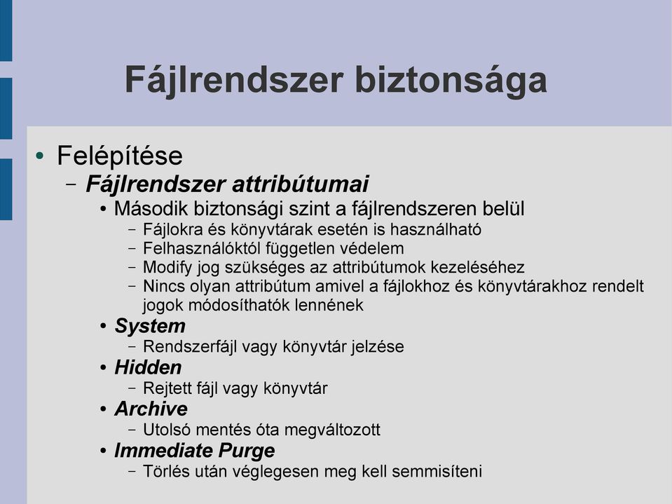 amivel a fájlokhoz és könyvtárakhoz rendelt jogok módosíthatók lennének System Rendszerfájl vagy könyvtár jelzése