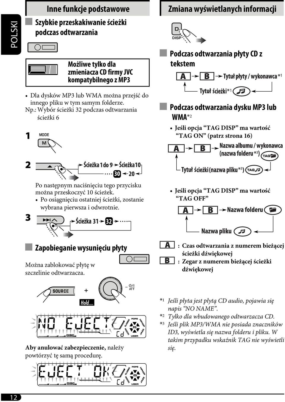 : Wybór ścieżki 32 podczas odtwarzania ścieżki 6 1 Podczas odtwarzania dysku MP3 lub WMA* 2 Jeśli opcja TAG DISP ma wartość TAG ON (patrz strona 16) 2 d 3 Po następnym naciśnięciu tego przycisku