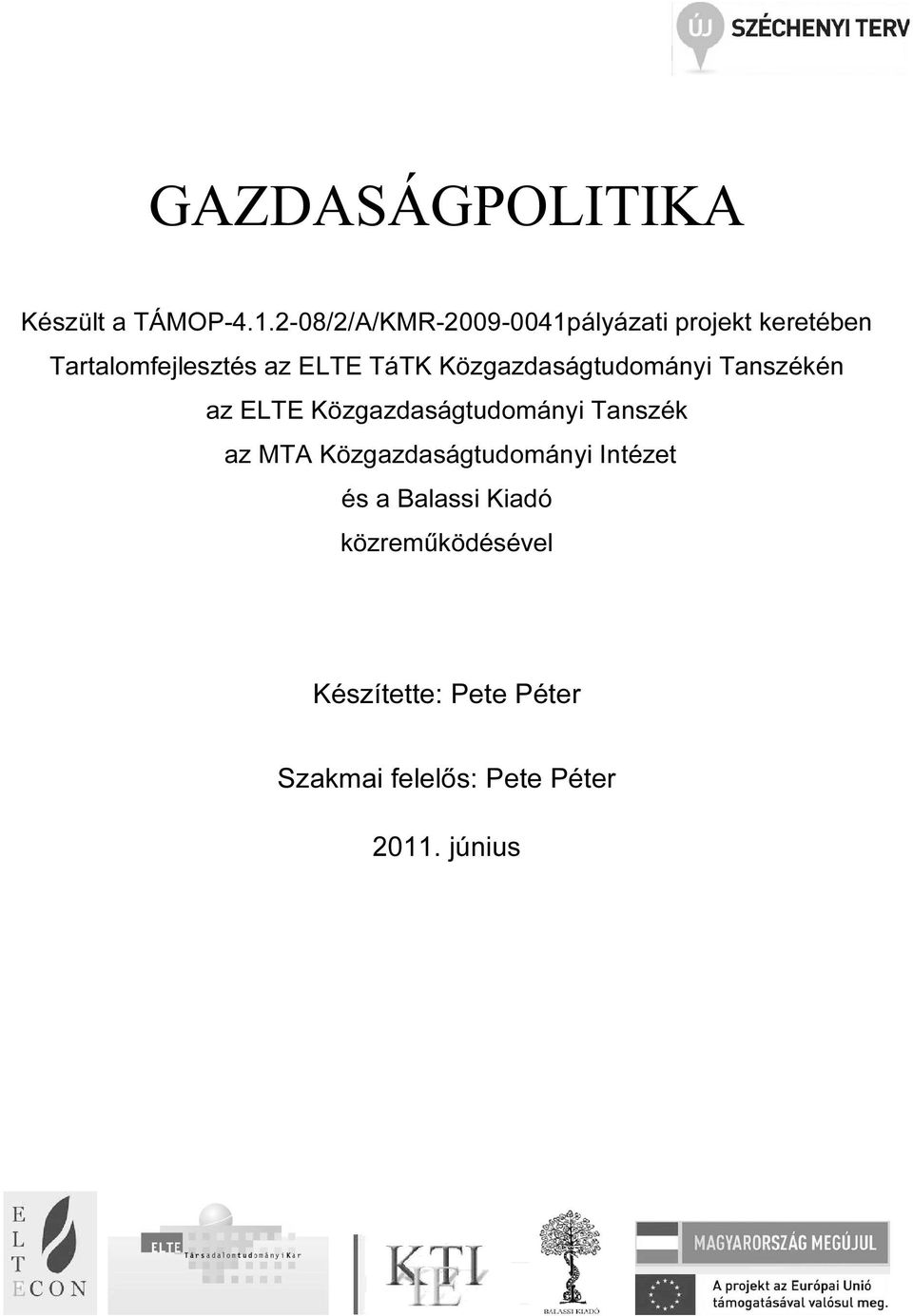 TáTK Közgazdaságtudományi Tanszékén az ELTE Közgazdaságtudományi Tanszék az MTA