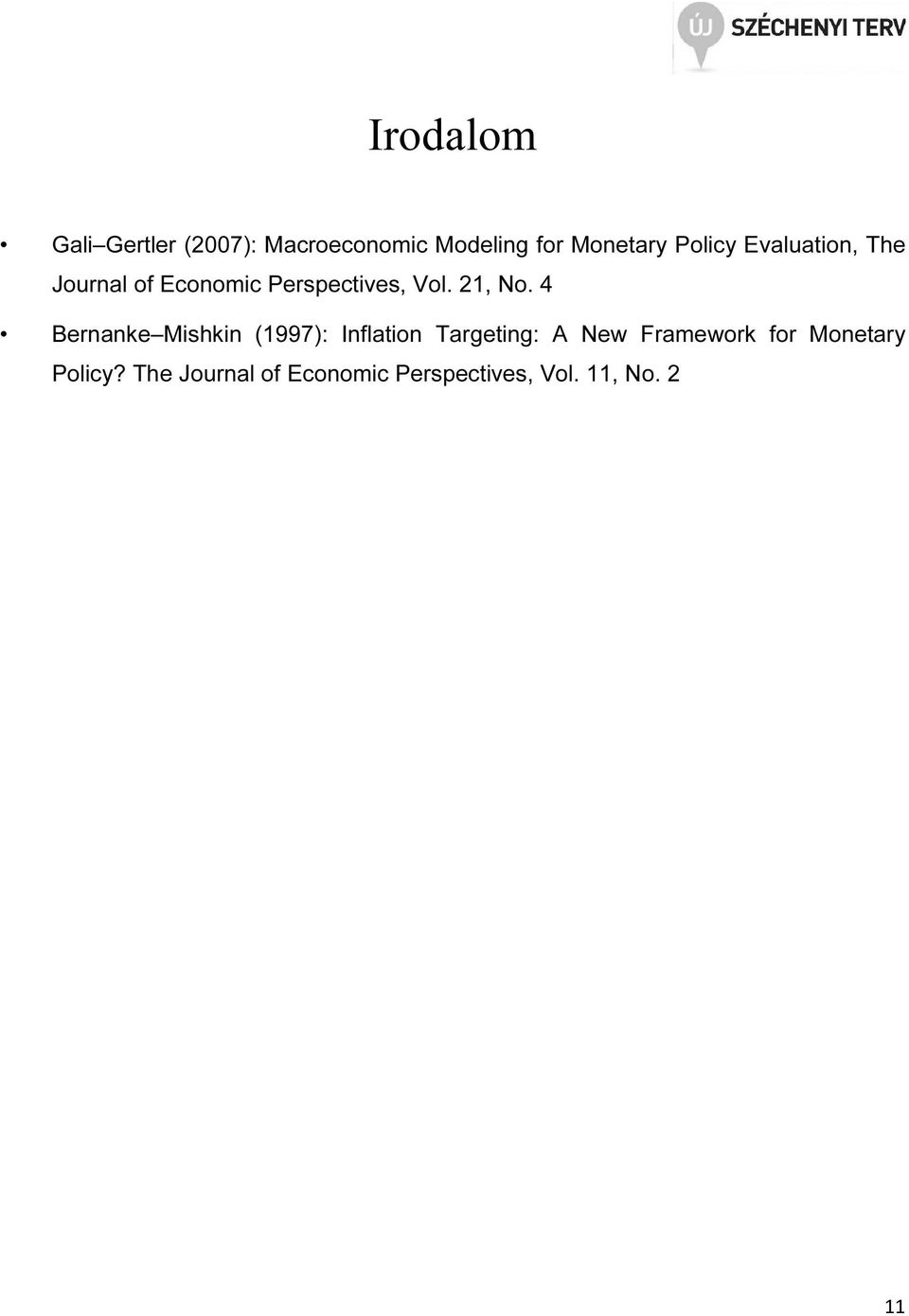 4 Bernanke Mishkin (1997): Inflation Targeting: A New Framework for