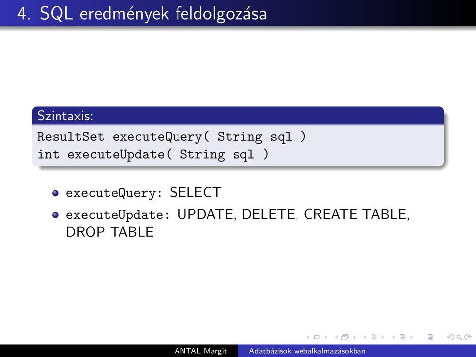 executeupdate( String sql ) executequery: