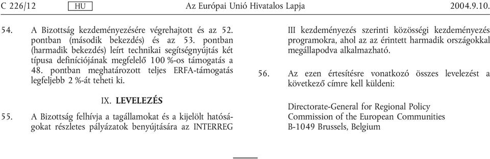 pontban meghatározott teljes ERFA-támogatás legfeljebb 2 %-át teheti ki. IX. LEVELEZÉS 55.