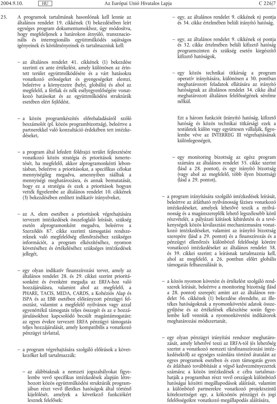 körülményeinek és tartalmazniuk kell: az általános rendelet 41.