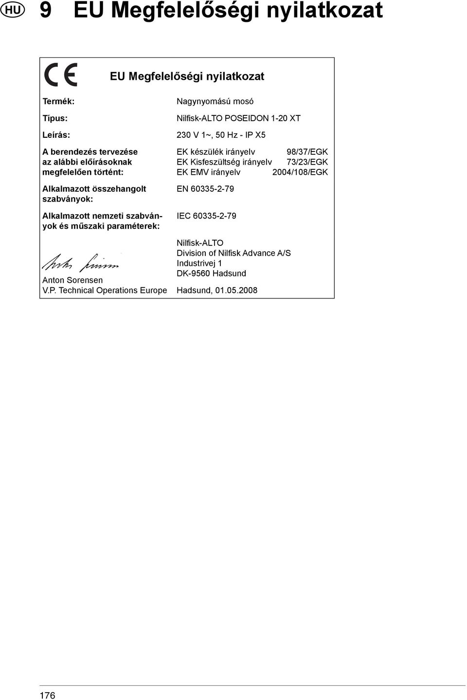Technical Operations Europe Nagynyomású mosó Nilfisk-ALTO POSEIDON 1-20 XT 230 V 1~, 50 Hz - IP X5 EK készülék irányelv 98/37/EGK EK Kisfeszültség