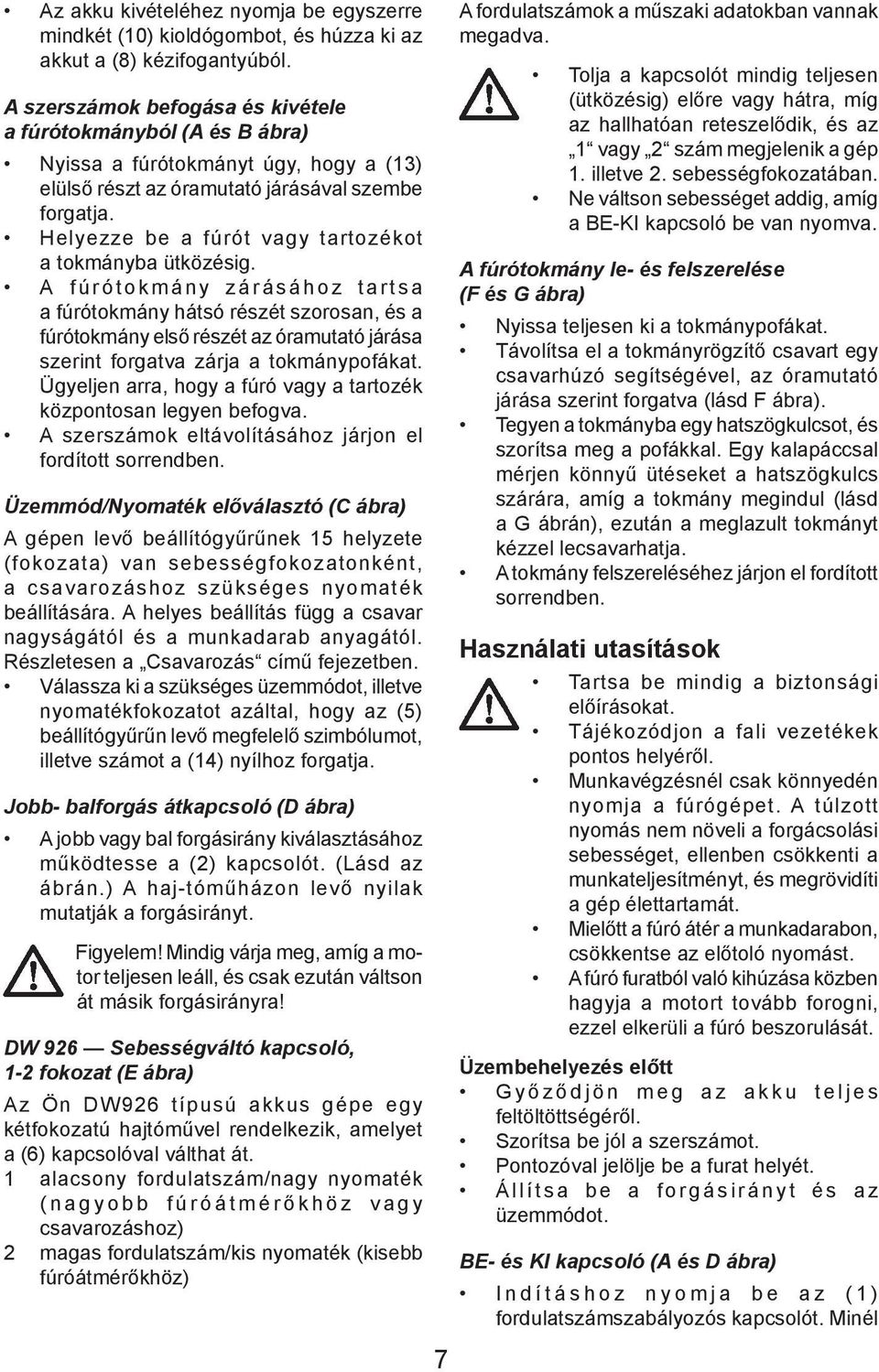 Helyezze be a fúrót vagy tartozékot a tokmányba ütközésig.