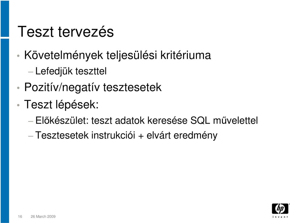 lépések: Előkészület: teszt adatok keresése SQL
