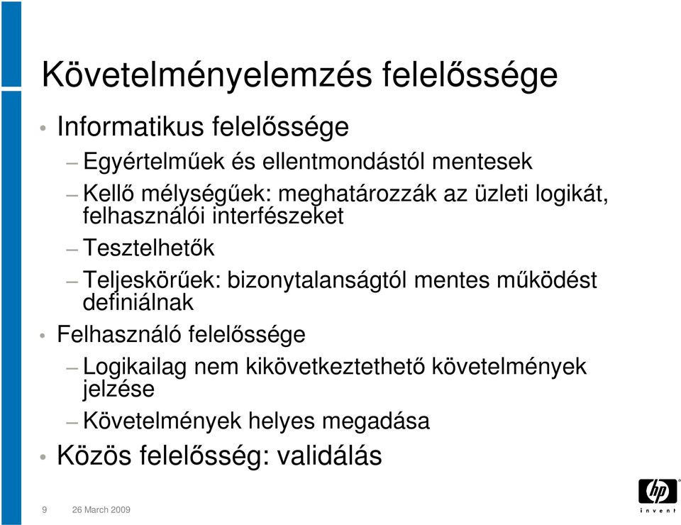 Teljeskörűek: bizonytalanságtól mentes működést definiálnak Felhasználó felelőssége Logikailag nem
