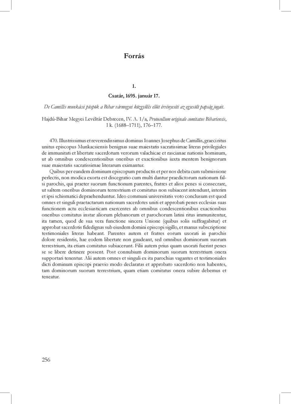 Illustrissimus et reverendissimus dominus Ioannes Josephus de Camillis, graeci ritus unitus episcopus Munkacsiensis benignas suae maiestatis sacratissimae literas privilegiales de immunitati et