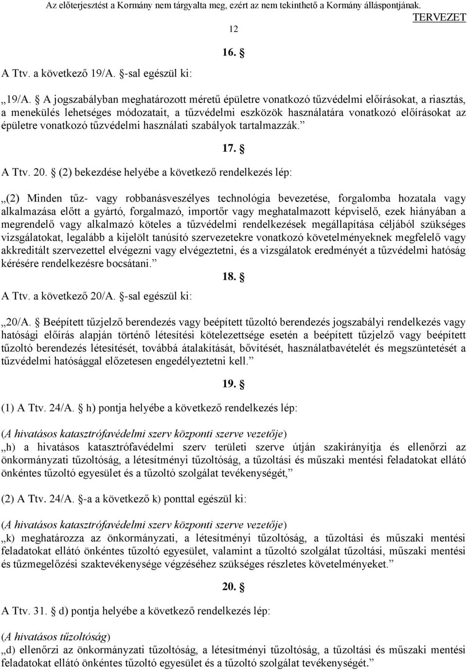 A jogszabályban meghatározott méretű épületre vonatkozó tűzvédelmi előírásokat, a riasztás, a menekülés lehetséges módozatait, a tűzvédelmi eszközök használatára vonatkozó előírásokat az épületre