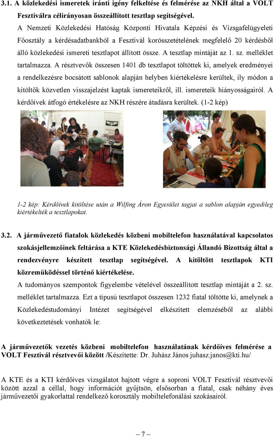 állított össze. A tesztlap mintáját az 1. sz. melléklet tartalmazza.