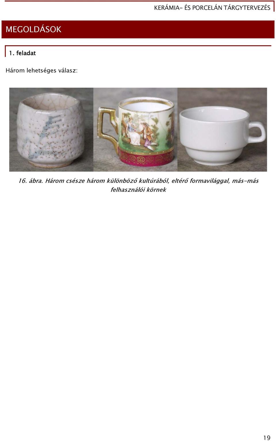 Három csésze három különböző kultúrából,