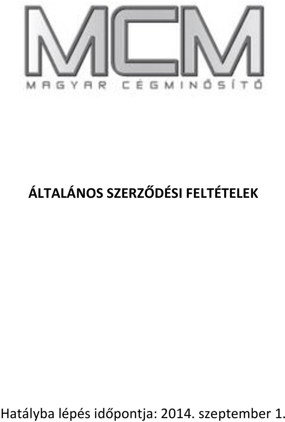 FELTÉTELEK Hatályba