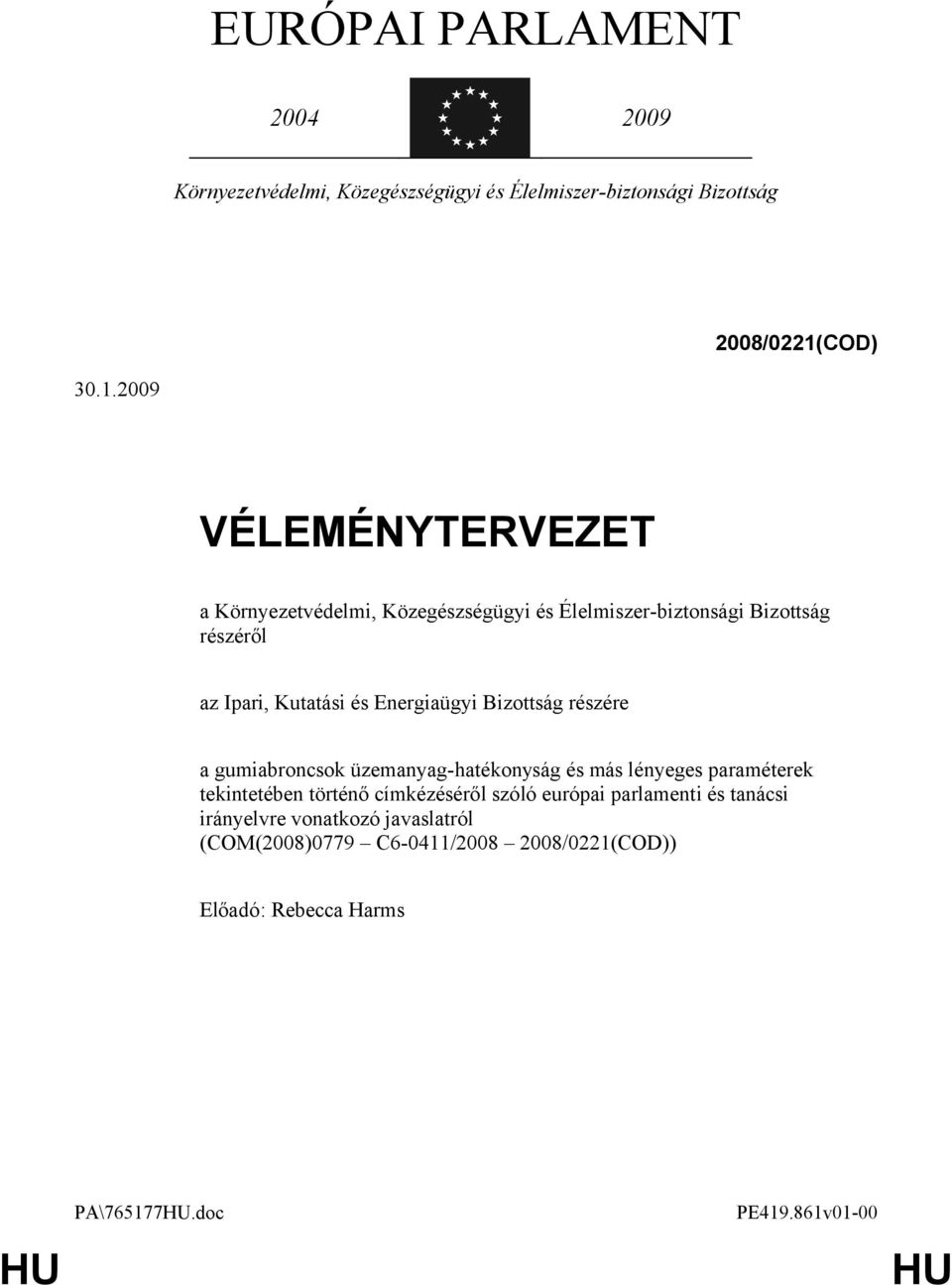 2009 VÉLEMÉNYTERVEZET a Környezetvédelmi, Közegészségügyi és Élelmiszer-biztonsági Bizottság részéről az Ipari, Kutatási és