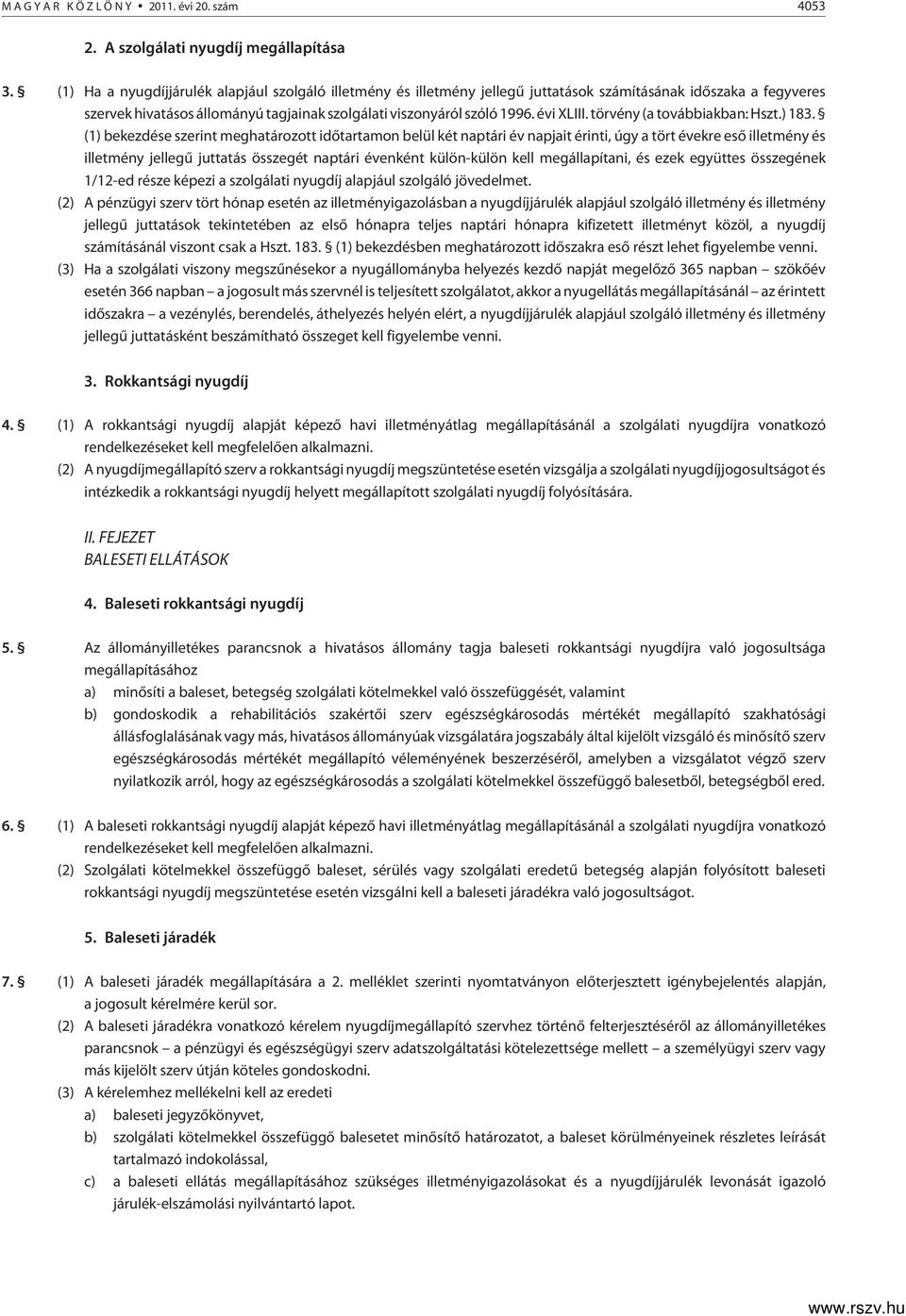 évi XLIII. törvény (a továbbiakban: Hszt.) 183.
