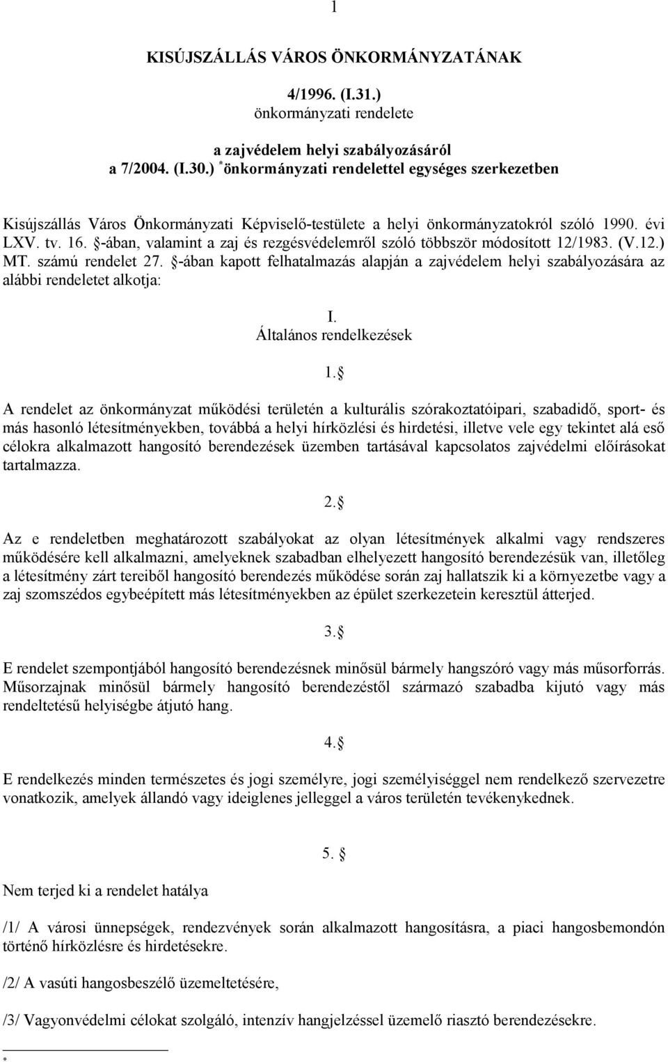 -ában, valamint a zaj és rezgésvédelemről szóló többször módosított 12/1983. (V.12.) MT. számú rendelet 27.