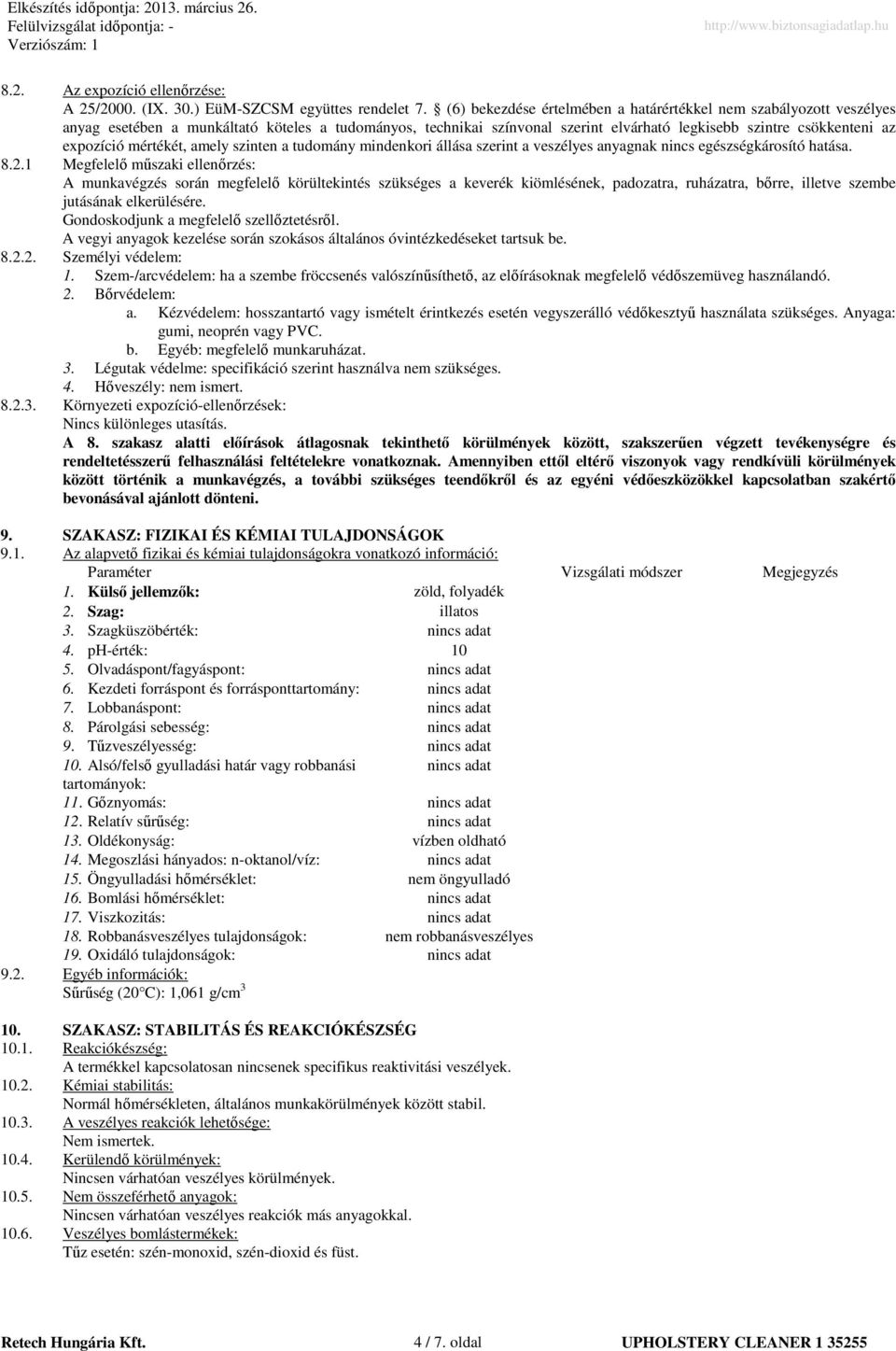 mértékét, amely szinten a tudomány mindenkori állása szerint a veszélyes anyagnak nincs egészségkárosító hatása. 8.2.