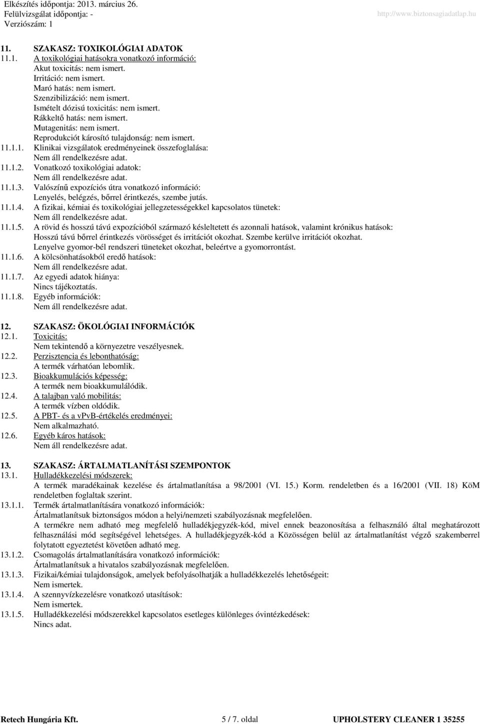 .1.1. Klinikai vizsgálatok eredményeinek összefoglalása: 11.1.2. Vonatkozó toxikológiai adatok: 11.1.3.