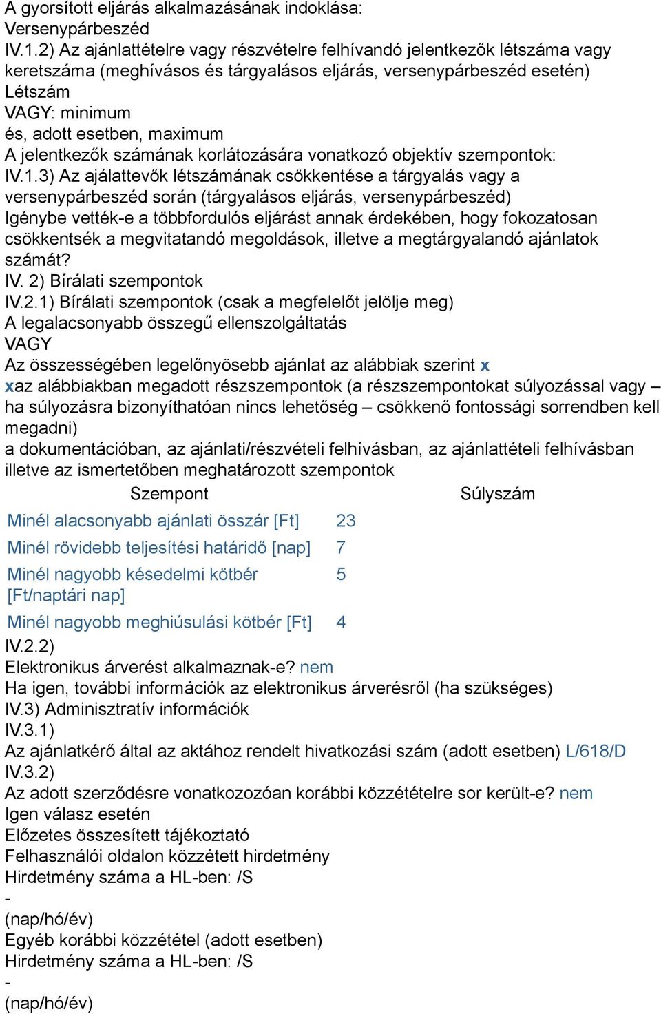 jelentkezők számának korlátozására vonatkozó objektív szempontok: IV.1.