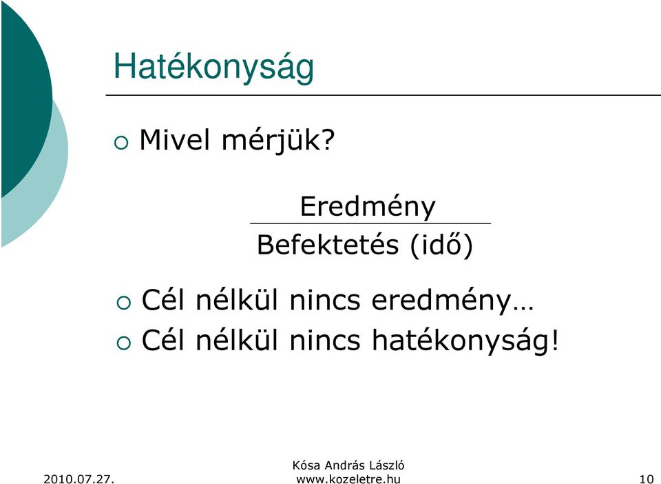 nélkül nincs eredmény Cél