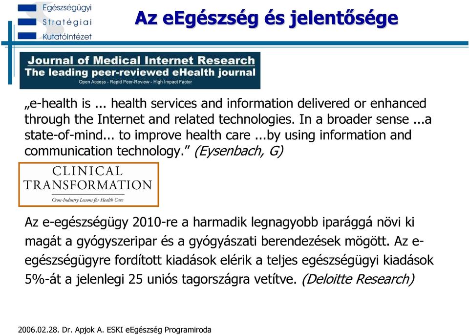 ..a state-of-mind... to improve health care...by using information and communication technology.