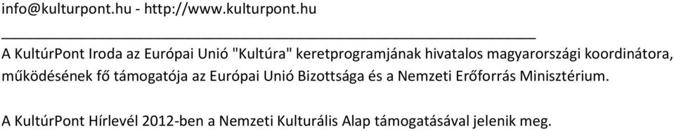 hu A KultúrPont Iroda az Európai Unió "Kultúra" keretprogramjának hivatalos