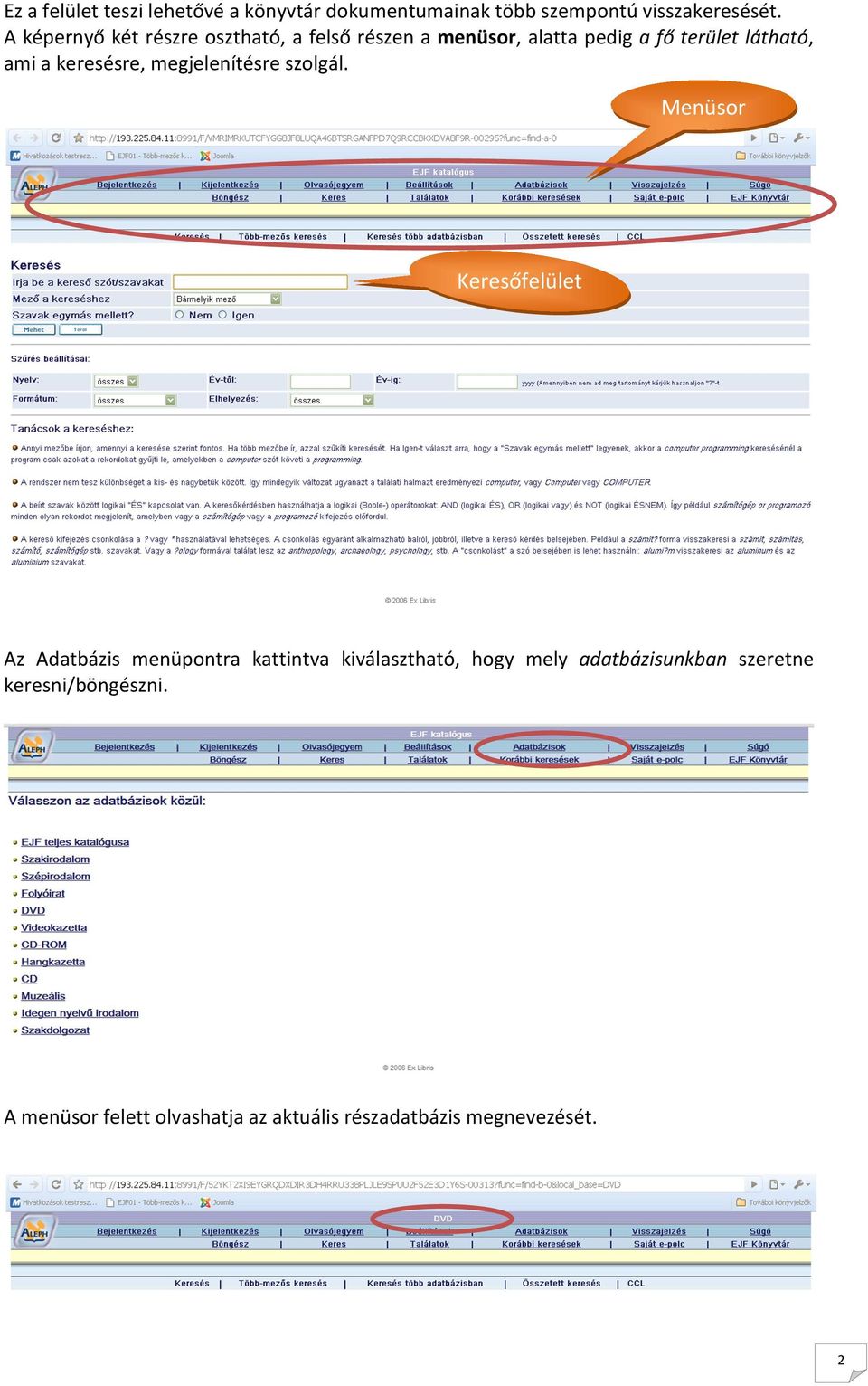 keresésre, megjelenítésre szolgál.