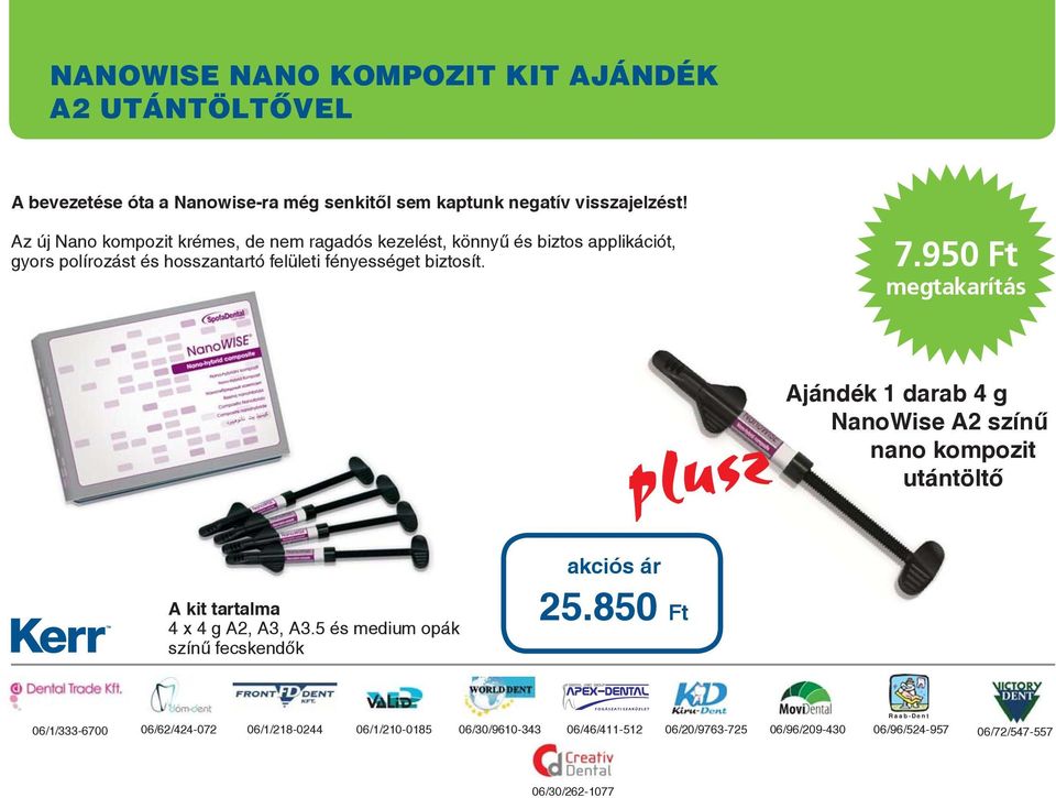 7.950 Ft Ajándék 1 darab 4 g NanoWise A2 színű nano kompozit utántöltő A kit tartalma 4 x 4 g A2, A3, A3.5 és medium opák színű fecskendők 25.