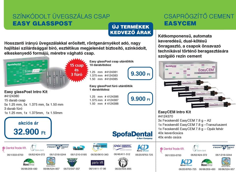 300 Ft CSAPRÖGZÍTŐ CEMENT EASYCEM Kétkomponensű, automata keveredésű, dual-kötésű önragasztó, a csapok önsavazó technikával történő beragasztására szolgáló rezin cement Easy glasspost Intro Kit