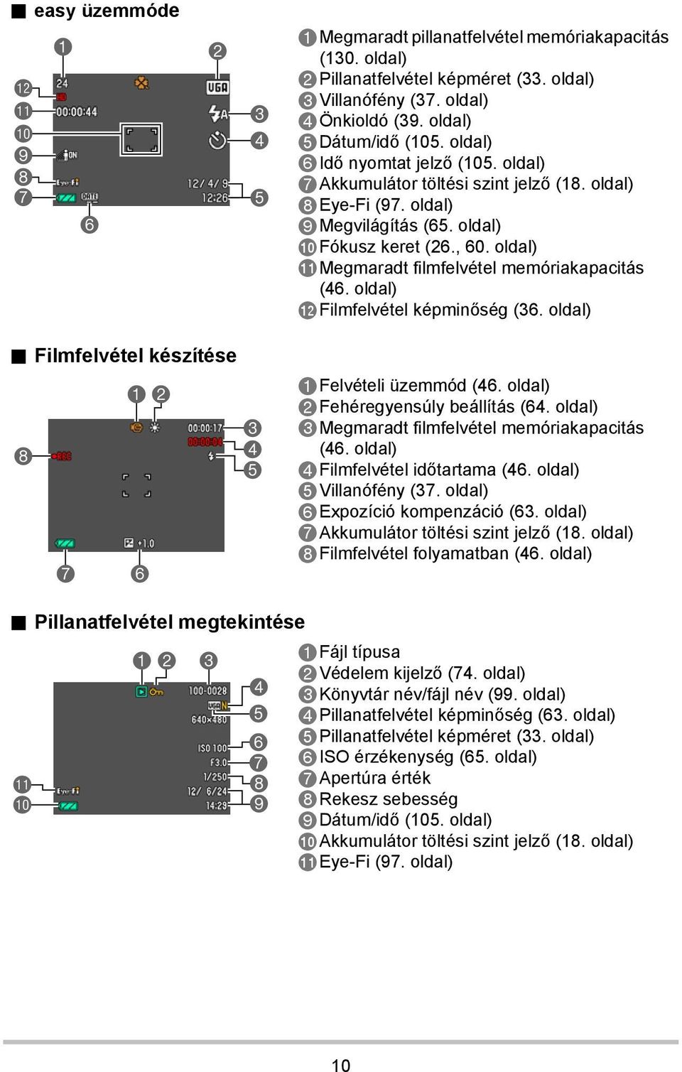 oldal) blmegmaradt filmfelvétel memóriakapacitás (46. oldal) bmfilmfelvétel képminőség (36. oldal). Filmfelvétel készítése 8 12 7 6 3 4 5 1Felvételi üzemmód (46. oldal) 2Fehéregyensúly beállítás (64.