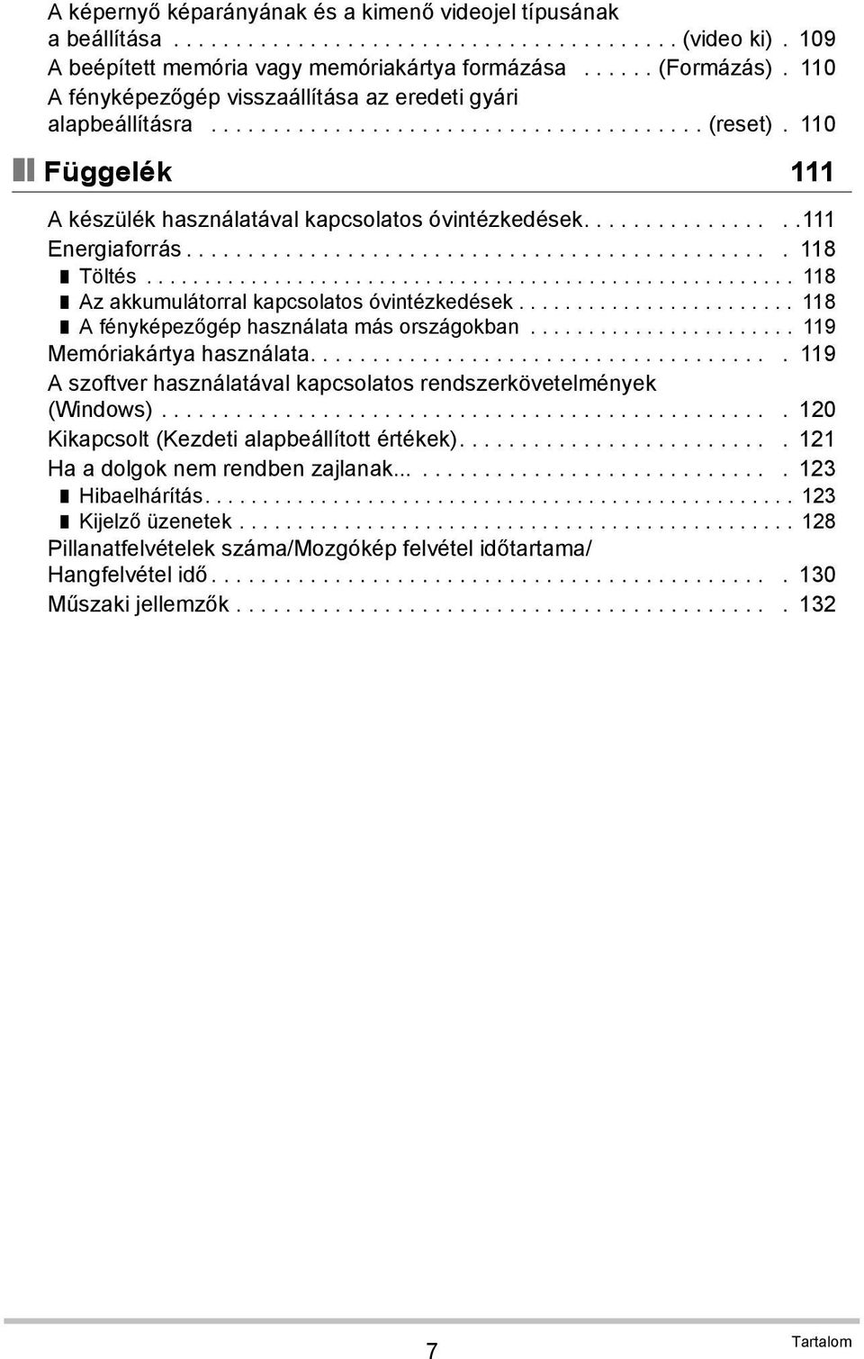 ................111 Energiaforrás................................................ 118 Töltés........................................................ 118 Az akkumulátorral kapcsolatos óvintézkedések.