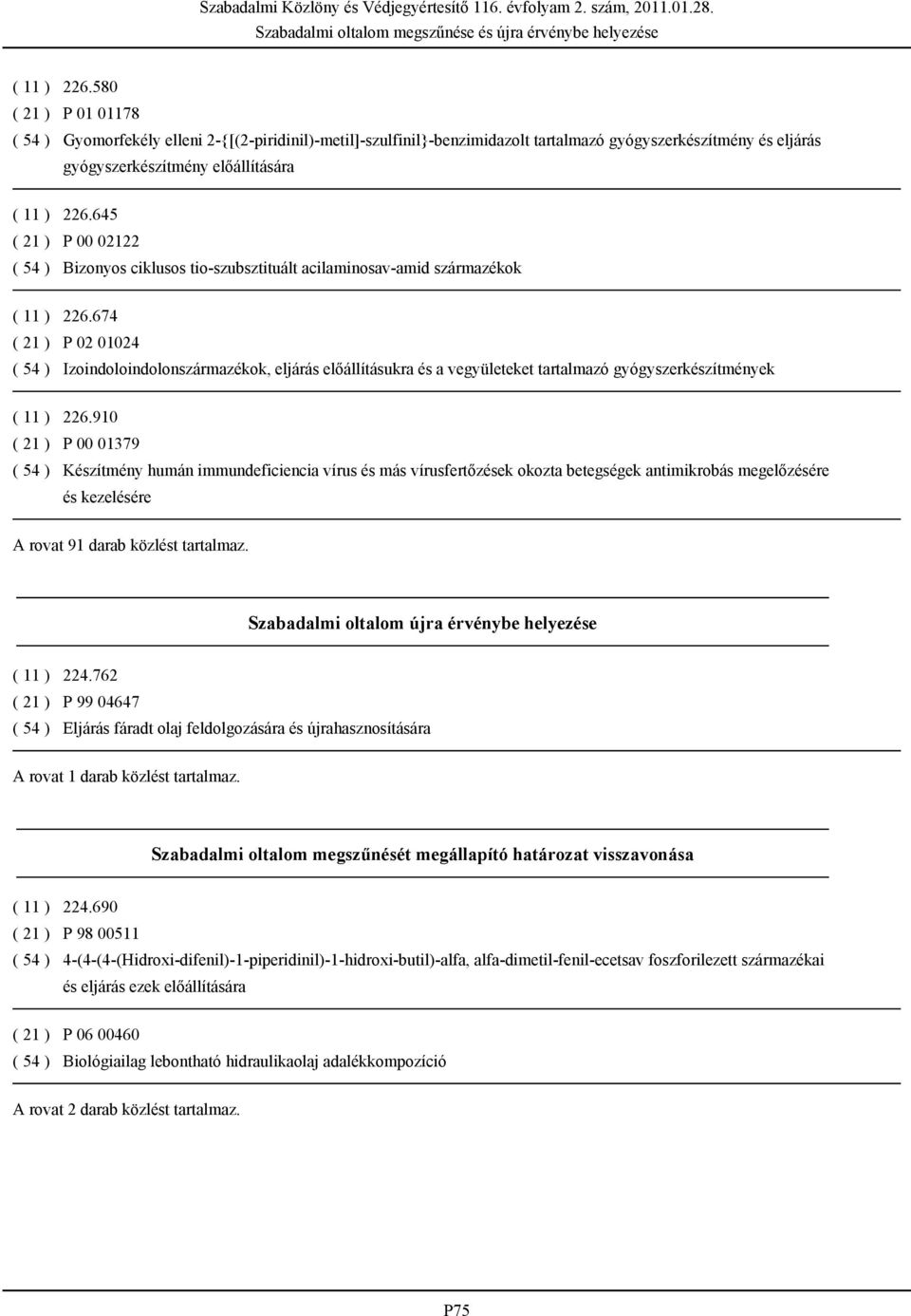 674 ( 21 ) P 02 01024 ( 54 ) Izoindoloindolonszármazékok, eljárás előállításukra és a vegyületeket tartalmazó gyógyszerkészítmények ( 11 ) 226.