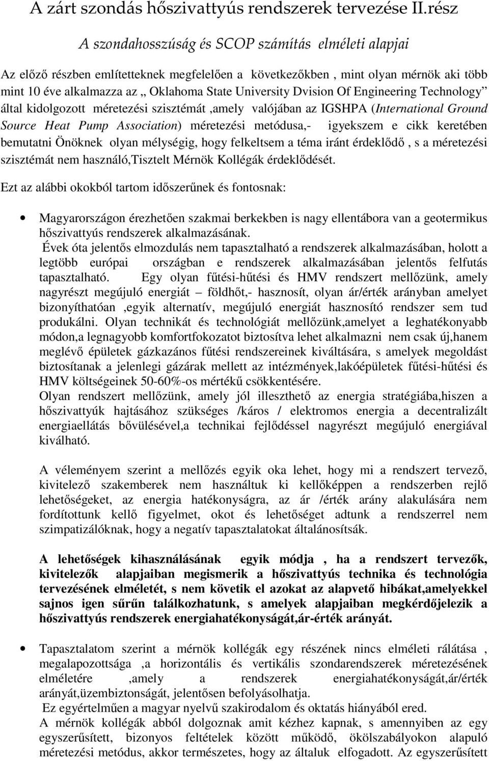 iránt érdekld, s a méretezési szisztémát nem használó,tisztelt Mérnök Kollégák érdekldését.